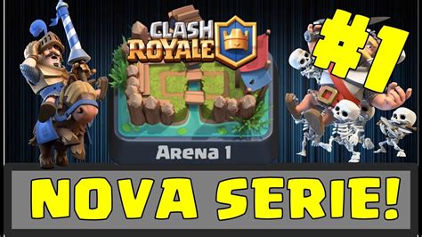 NOVA SERIE Começando do 0 1 Clash royale YouTube