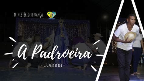 A Padroeira Joanna Coreografia Minist Rio De Dan A Junac Homenagem A