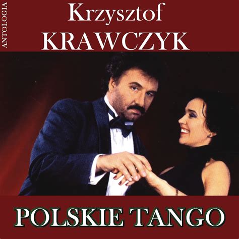 Polskie Tango Krzysztof Krawczyk Antologia By Krzysztof Krawczyk On