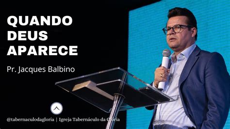 Pr Jacques Balbino Quando Deus aparece Tabernáculo da Glória YouTube