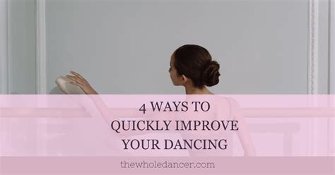 Ways To Quickly Improve Your Dancing The Whole Dancer