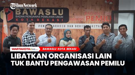 Bawaslu Bekasi Libatkan Organisasi Lain Untuk Bantu Pengawasan Jalannya