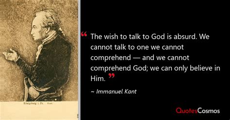 The Wish To Talk To God Is Absurd We Immanuel Kant Quote