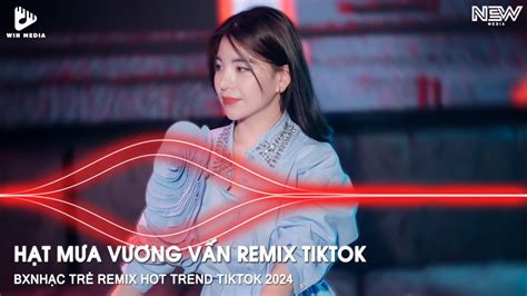 HẠT MƯA VƯƠNG VẤN REMIX TIKTOK MINH PHÙNG REMIX NHẠC REMIX HOT TREND TIKTOK HAY NHẤT HIỆN