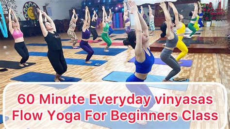 60 Minute Everyday Vinyasas Flow For Flexibility To Beginners Class