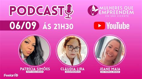 Mulheres Que Empreendem SV 19 Patricia Simões Claudia Lira e Jeane