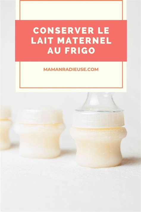 Comment Conserver Le Lait Maternel Au Frigo Le Lait Maternel