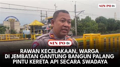 Rawan Kecelakaan Warga Di Jembatan Gantung Bangun Palang Pintu Kereta