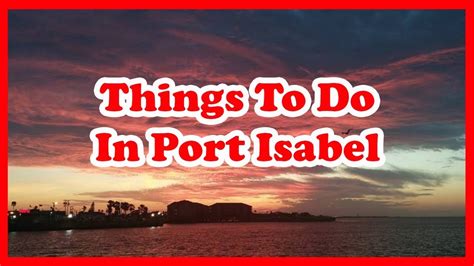 5 Best Things To Do In Port Isabel Texas Us Travel Guide Youtube