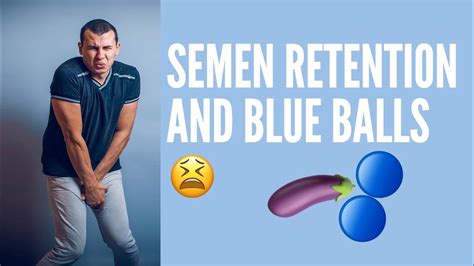 Semen Retention And Blue Balls Youtube