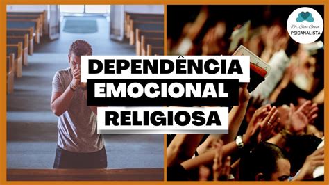 Depend Ncia Emocional Religiosa Psicanalista Elias Sousa Youtube