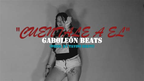 Cuentale A L Gabole N Beats Prod Por Tavine Beats Video Lyric