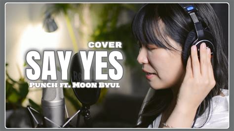 Say Yes Punch Ft Moon Byul Of Mamamoo Cover By Rrrr