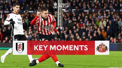 Fulham V Sunderland Key Moments Fourth Round Emirates Fa Cup 2022 23 Win Big Sports