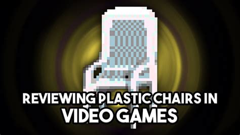 Reviewing Plastic Chairs In Video Games Youtube