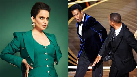 Kangana Ranaut Feels Will Smith Was Right To Slap Chris Rock At The