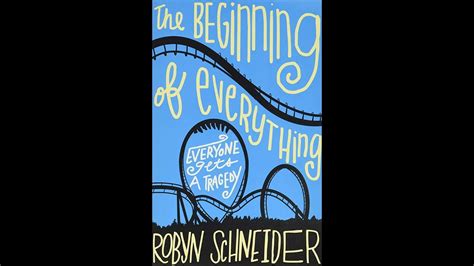 Plot Summary The Beginning Of Everything By Robyn Schneider In