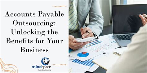 Accounts Payable Outsourcing Unlocking The Benefits For Your Business