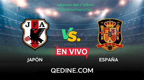 España Vs Japón En Vivo Pronóstico Horarios Y Canales Tv Dónde Ver