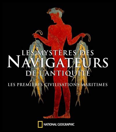 Les Mysteres Des Navigateurs De L Antiquite Les Premi Res Navigations