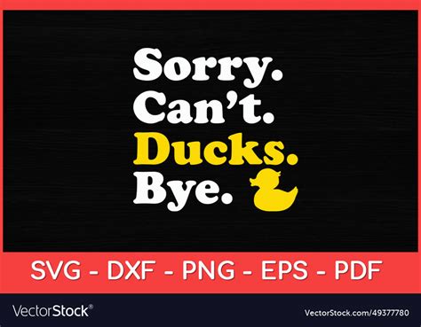 Sorry Cant Ducks Bye Funny Royalty Free Vector Image