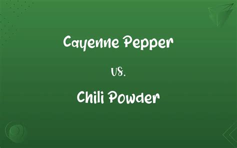 Cayenne Pepper Vs Chili Powder Know The Difference