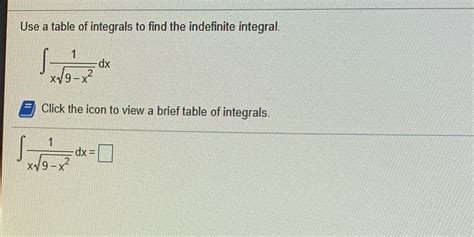 Solved Use A Table Of Integrals To Find The Indefinite Integral Dx X19 X Course Hero