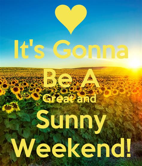 Its Gonna Be A Great And Sunny Weekend Poster Jolandaaaaa Keep