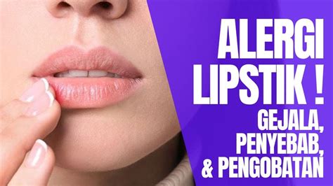 Cara Mengatasi Alergi Lipstik Alergi Lipstik Di Bibir Youtube