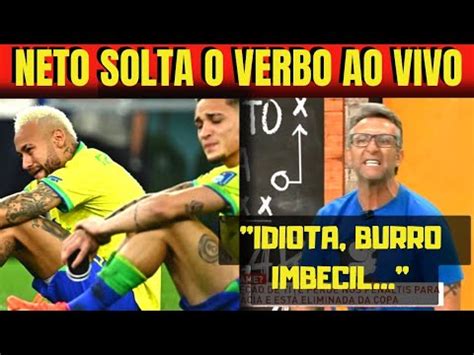 NETO SOLTA O VERBO E CHINGA TITE AO VIVO APÓS ELIMINAÇÃO DO BRASIL