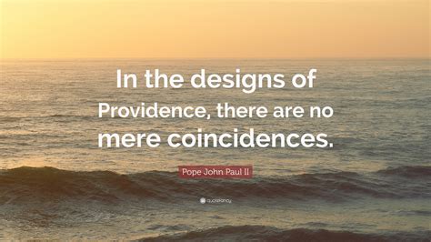 Pope John Paul Ii Quote In The Designs Of Providence There Are No