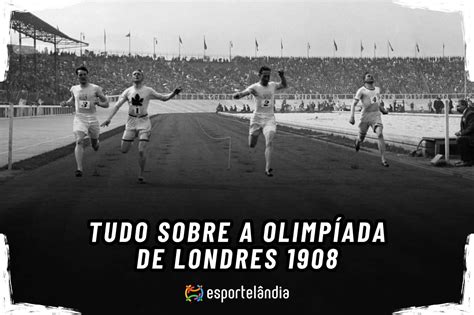 Saiba tudo sobre as Olimpíada de Londres 1908