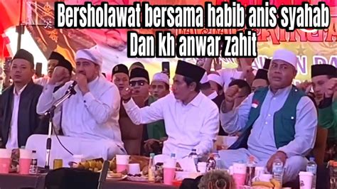 Bersholawat Bersama Habib Anis Syahab Kh Anwar Zahid Pengajian Di