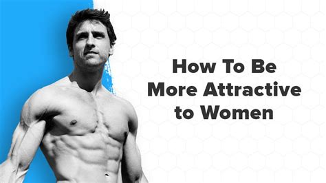 How To Be More Physically Attractive To Women According To Science