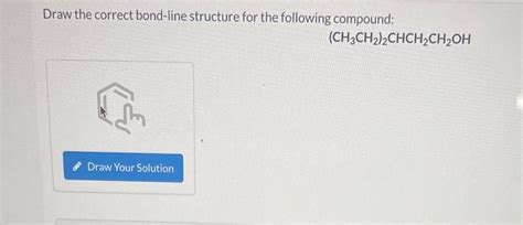 Solved Draw The Correct Bond Line Structure For The