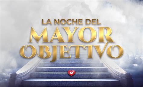 La Noche del Mayor Objetivo Universal México Universal México