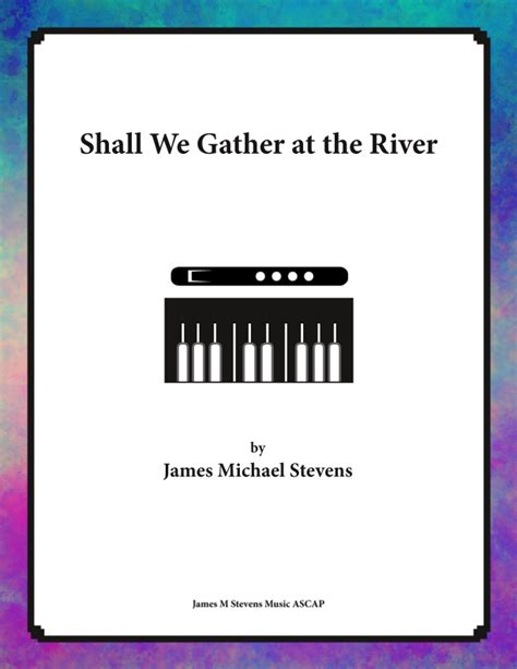 Shall We Gather At The River Flute Piano Arr James Michael