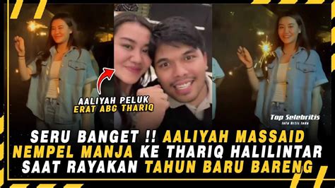 Seru Banget Aaliyah Massaid Nempel Manja Ke Thariq Halilintar Saat