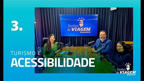 Sonhos De Viagem Bancorbr S Turismo E Acessibilidade Youtube