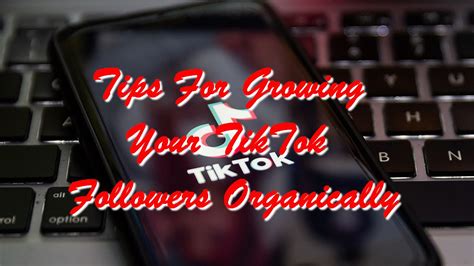 Tips For Growing Your Tiktok Followers Organically Heat Up