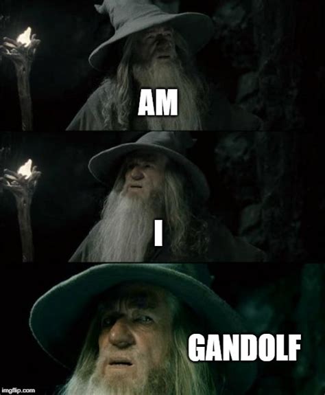 Confused Gandalf Memes - Imgflip