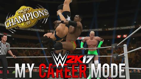 Wwe 2k17 My Career Mode Ep 25 Night Of Champions [wwe 2k17