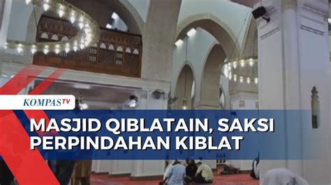 Masjid Qiblatain Di Madinah Dan Sejarahnya Saksi Awal Perpindahan