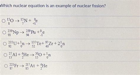 Solved Complete The Following Nuclear Fission Equation Chegg