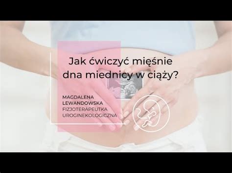 Jak ćwiczyć mięśnie dna miednicy w ciąży Fizjoterapeutka