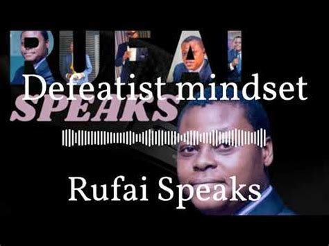 Defeatist Mindset Rufai Speaks YouTube