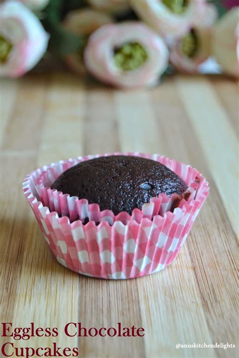 Anu S Kitchendelights Eggless Chocolate Cupcakes Chocolate Cupcake Recipe