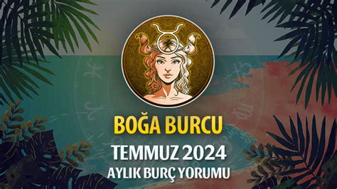 Boğa Burcu Temmuz 2024 Yorumu