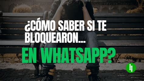 C Mo Saber Si Me Bloquearon En Whatsapp