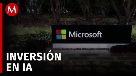 Microsoft anunció que invertirá mil 500 mdd en la empresa de